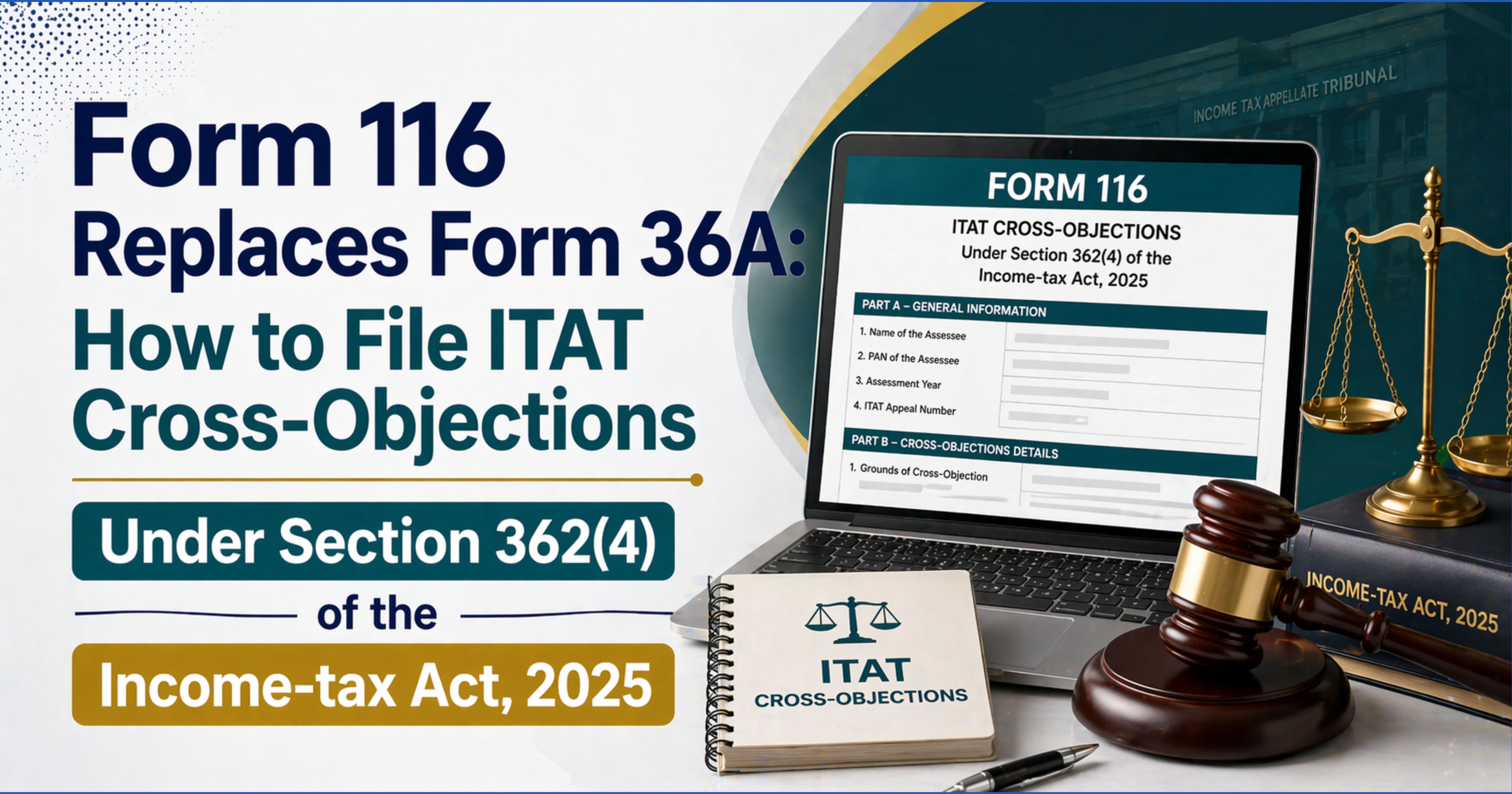 Form 116 Replaces Form 36A: How to File ITAT Cross-Objections Under Section 362(4) of the Income-tax Act, 2025