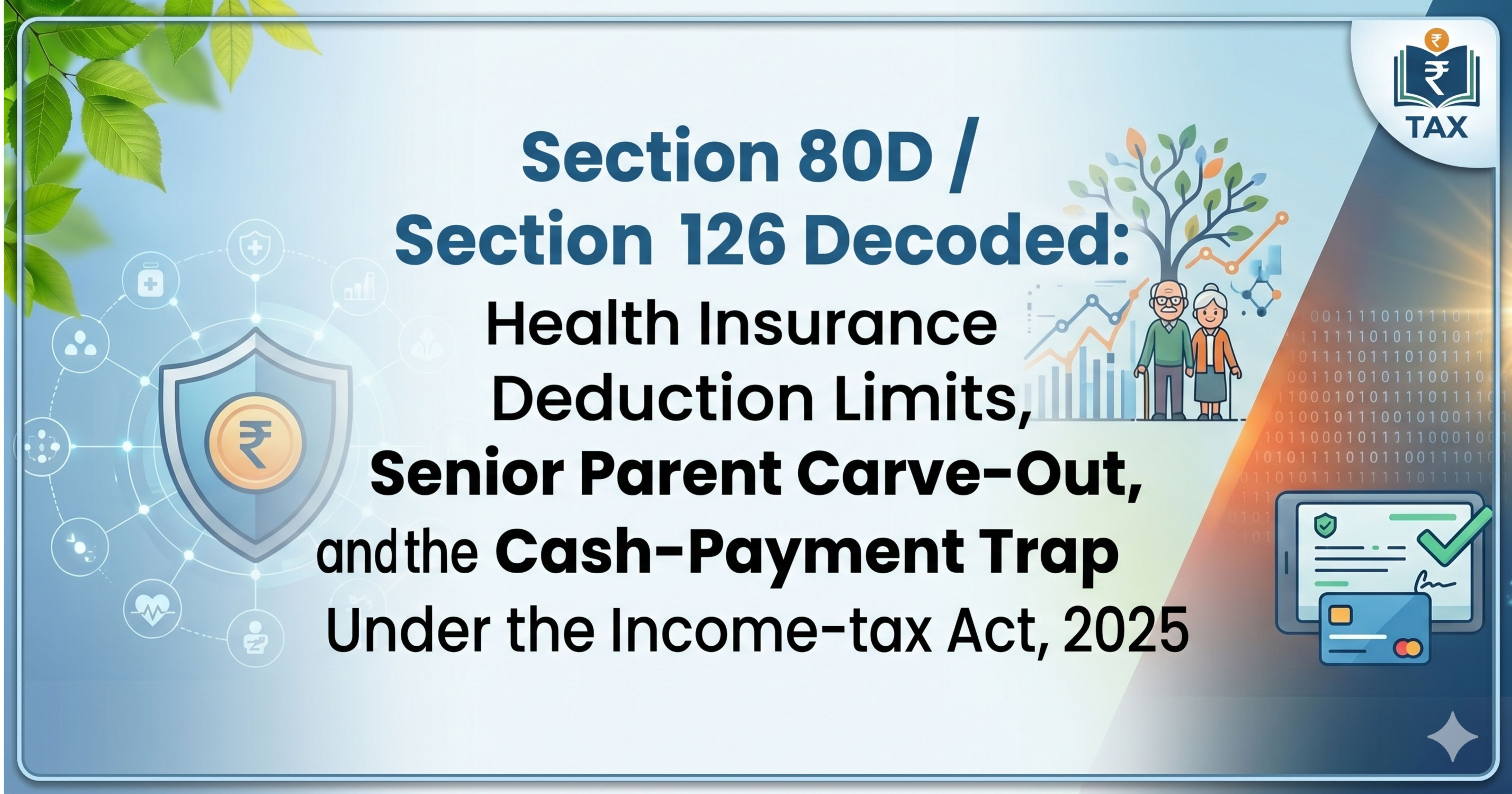 Section 80D / Section 126 Decoded: Health Insurance Deduction Limits, Senior Parent Carve-Out, and the Cash-Payment Trap Under the Income-tax Act, 2025