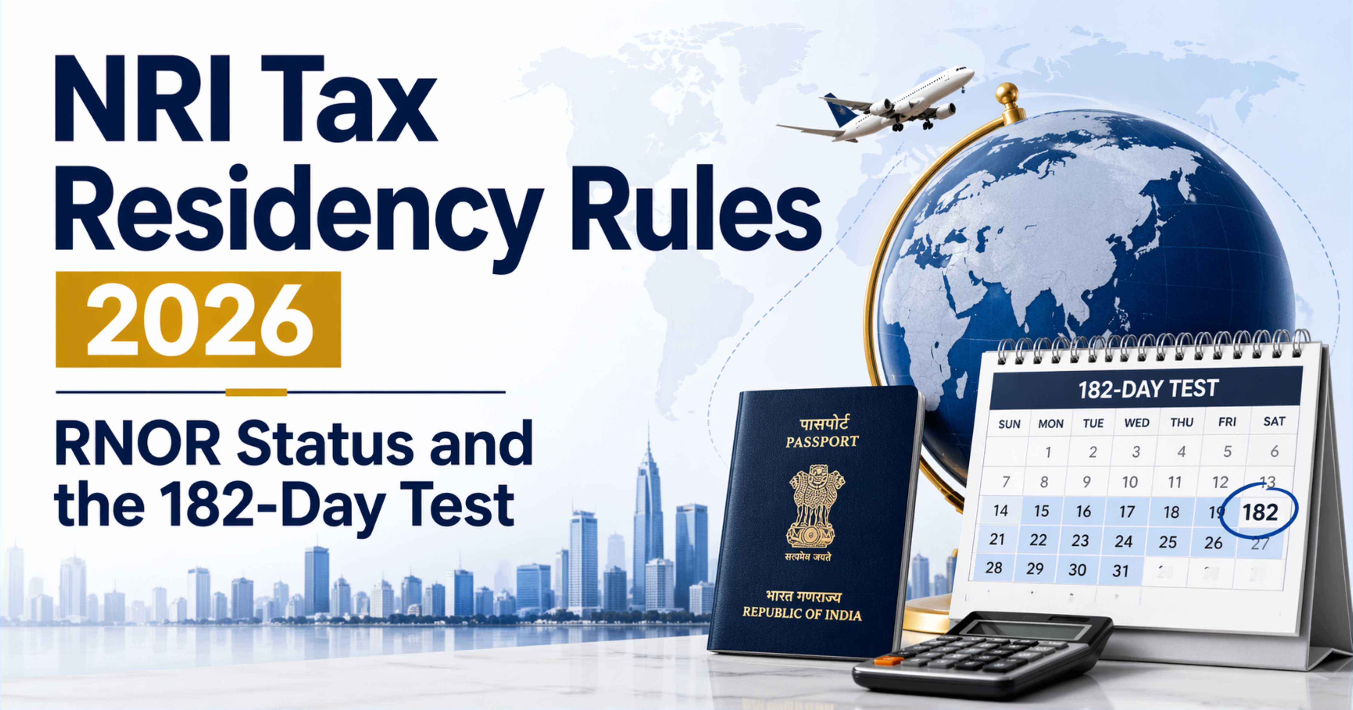 NRI Tax Residency Rules 2026: RNOR Status and the 182-Day Test
