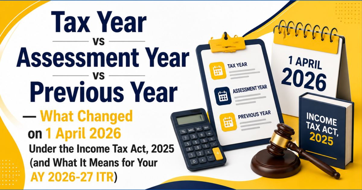Tax Year vs Assessment Year: Income Tax Act 2025 from 1 April 2026