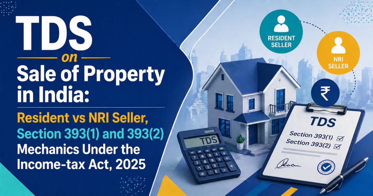 TDS on Sale of Property: Resident & NRI Seller Rules Under Section 393 ...